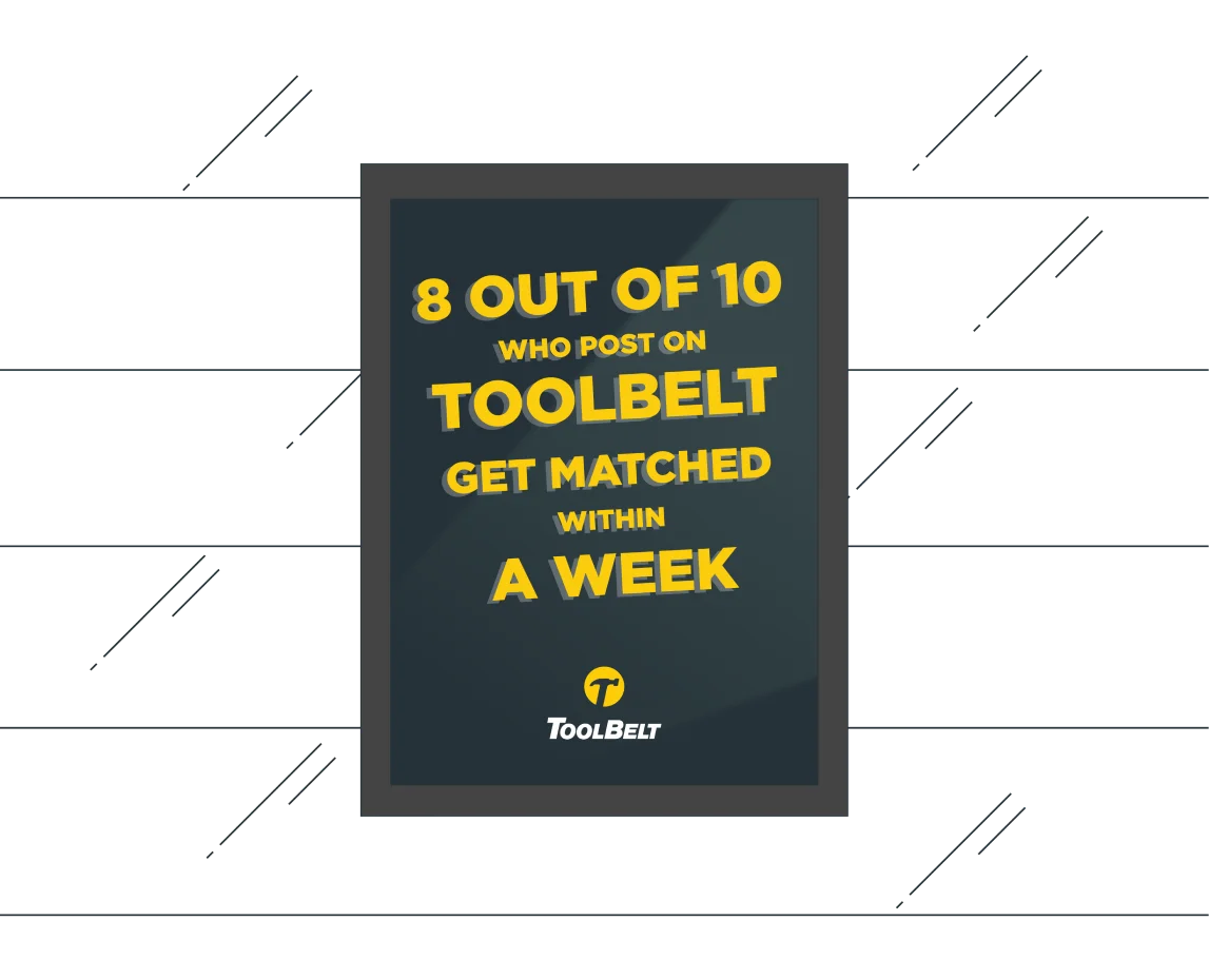 8 out of 10 who post on ToolBelt get matched within a week poster